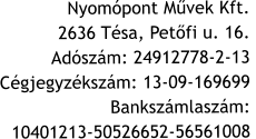 Nyompont Mvek Kft. 2636 Tsa, Petfi u. 16. Adszm: 24912778-2-13 Cgjegyzkszm: 13-09-169699 Bankszmlaszm:  10401213-50526652-56561008